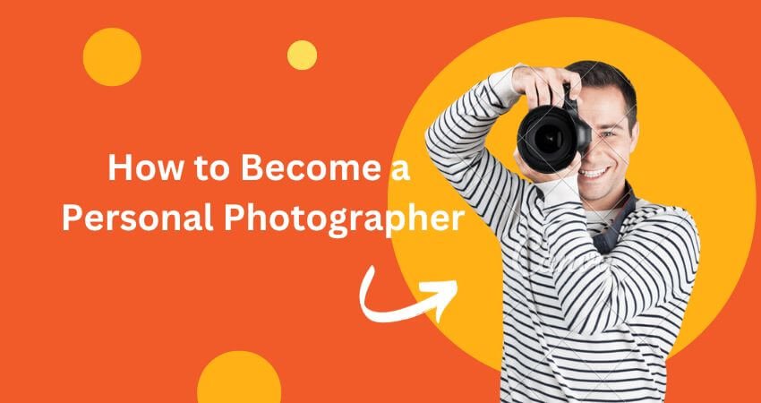 How to become a personal photographer